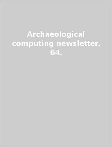 Archaeological computing newsletter. 64.