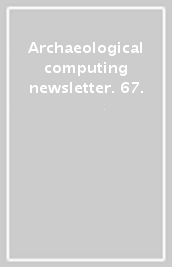 Archaeological computing newsletter. 67.