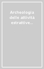 Archeologia delle attività estrattive e metallurgiche. 5° ciclo di lezioni sulla ricerca applicata in archeologia (Certosa di Pontignano-Campiglia Marittima, 1991)