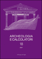 Archeologia e calcolatori (2007). 18: GIS e applicazioni informatiche alle ricerche archeologiche e storiche