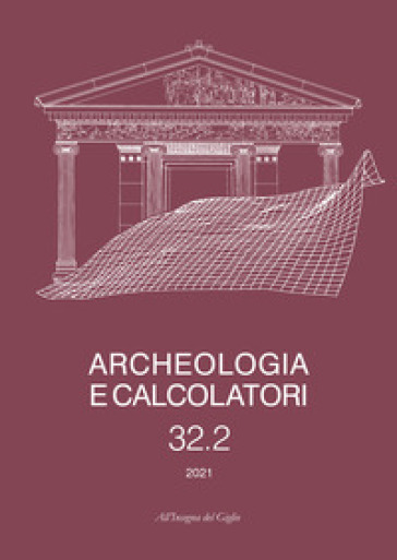 Archeologia e calcolatori. Ediz. italiana e inglese (2021). 32/2.