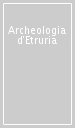 Archeologia d Etruria