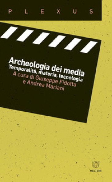 Archeologia dei media. Temporalità, materia, tecnologia - Giuseppe Fidotta - Andrea Mariani