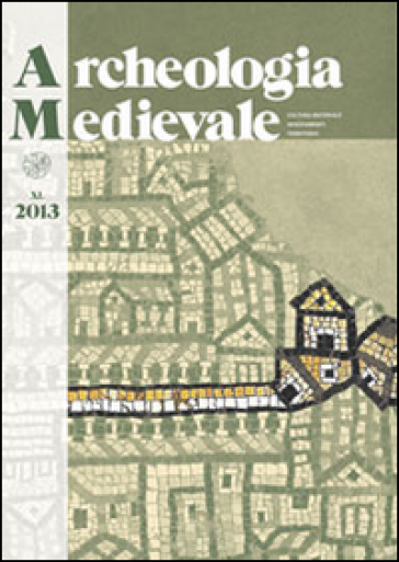 Archeologia medievale (2013). 40: Fortificazioni di terra in Italia. Motte, tumuli, tumbe,...