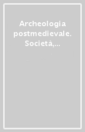 Archeologia postmedievale. Società, ambiente, produzione (1998). 2.