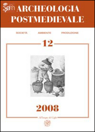 Archeologia postmedievale. Società, ambiente, produzione (2008). 12.