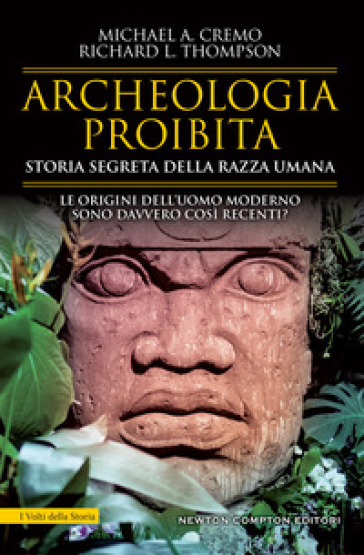 Archeologia proibita. Storia segreta della razza umana - Michael A. Cremo - Richard L. Thompson