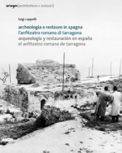Archeologia e restauro in Spagna. L anfiteatro romano di Tarragona-Arqueologìa y restauraciòn en Espana. El anfiteatro romano de Tarragona
