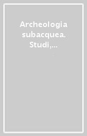 Archeologia subacquea. Studi, ricerche e documenti. 2.