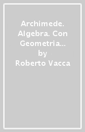 Archimede. Algebra. Con Geometria 3 e Laboratorio 3. Per la Scuola media. Con e-book. Con espansione online. Vol. 3