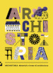 Archistoria. Materiali e forme di architettura. Ediz. a colori