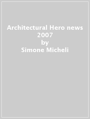 Architectural Hero news 2007 - Simone Micheli