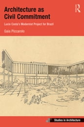 Architecture as Civil Commitment: Lucio Costa s Modernist Project for Brazil
