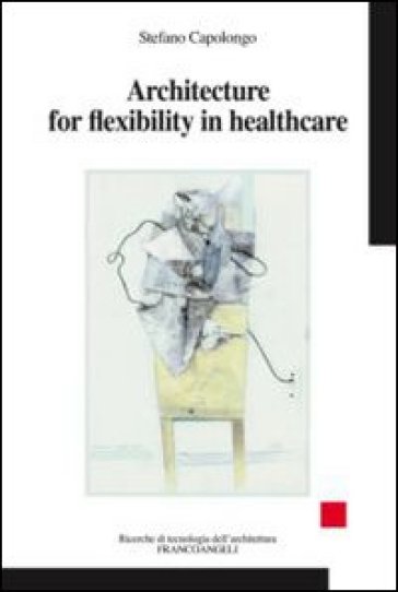 Architecture for flexibility in healthcare - Stefano Capolongo