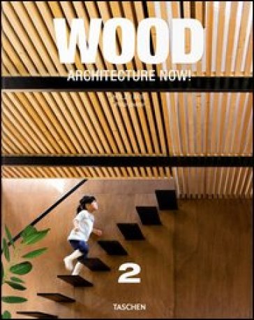 Architecture now! Wood. Ediz. italiana, spagnola e portoghese. 2. - Philip Jodidio