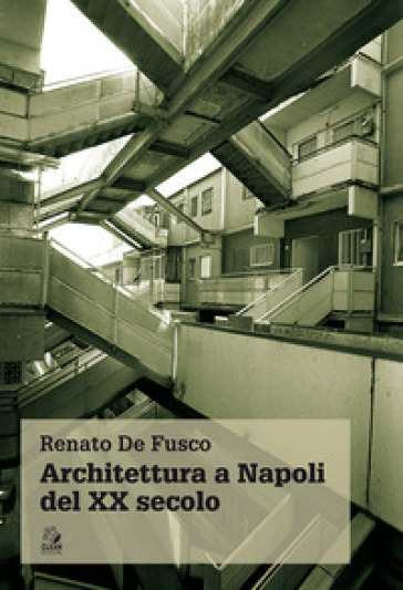 Architettura a Napoli del XX secolo - Renato De Fusco