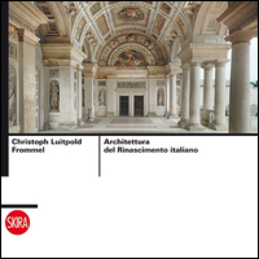 Architettura del Rinascimento italiano. Ediz. illustrata
