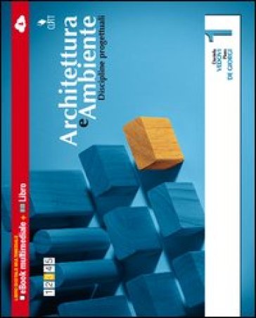 Architettura e ambiente. Discipline progettuali. Multimediale. Per le Scuole superiori. Con e-book. Con espansione online. 1. - Daniela Vedovi - Piero De Giorgi