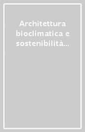 Architettura bioclimatica e sostenibilità nella casa per i paesi del Mediterraneo. 20 progetti di casa a schiera