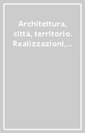 Architettura, città, territorio. Realizzazioni, teorie tra illuminismo e Romanticismo