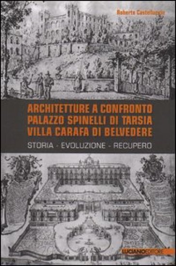 Architettura a confronto. Palazzo Spinelli di Tarsia, villa Carafa di Belvedere - Roberto Castelluccio