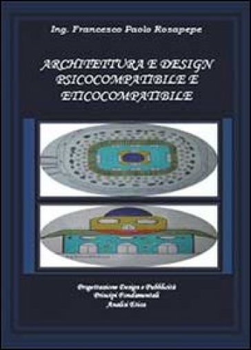 Architettura e design psicocompatibile e eticocompatibile - Francesco P. Rosapepe