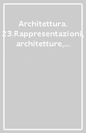 Architettura. 23.Rappresentazioni, architetture, città, territorio