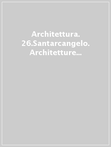 Architettura. 26.Santarcangelo. Architetture per la rappresentazione