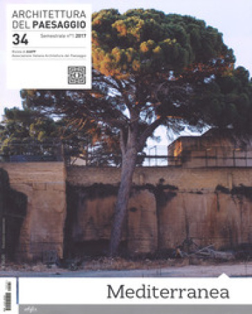 Architettura del paesaggio. Rivista semestrale dell'AIAPP Associazione Italiana di Architettura del Paesaggio. 34: Mediterranea - Anna Lambertini