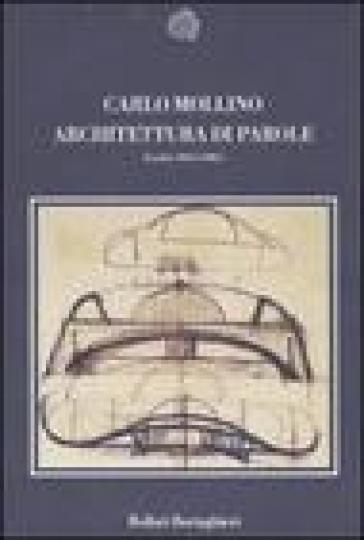 Architettura di parole. Scritti 1933-1965. Ediz. illustrata - Carlo Mollino