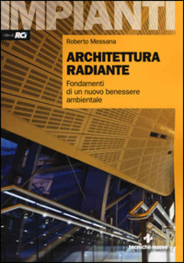 Architettura radiante. Fondamenti di un nuovo benessere ambientale. Con aggiornamento online - Roberto Messana