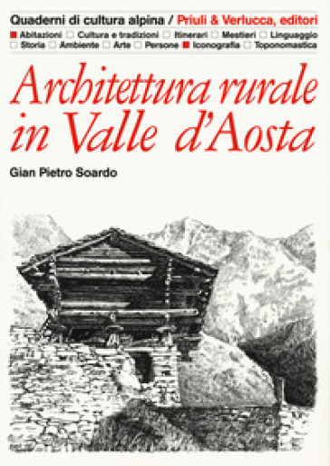 Architettura rurale in Valle d'Aosta. Ediz. illustrata - Gian Pietro Soardo