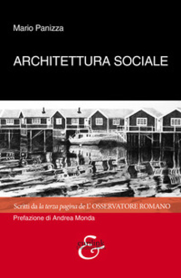 Architettura sociale. Scritti da la terza pagina de «L'osservatore romano» - Mario Panizza
