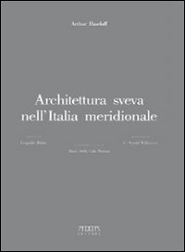 Architettura sveva nell'Italia meridionale - Arthur Haseloff