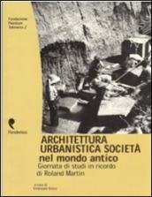 Architettura, urbanistica, società nel mondo antico. Giornata di studi in onore di Roland Martin