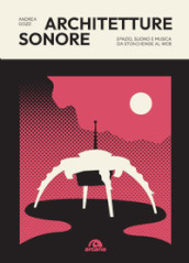 Architetture sonore. Spazio, suono e musica da Stonehenge al web