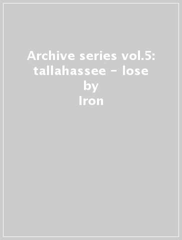 Archive series vol.5: tallahassee - lose - Iron & Wine