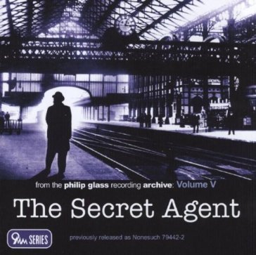 Archive vol. v - the secret agent - Philip Glass