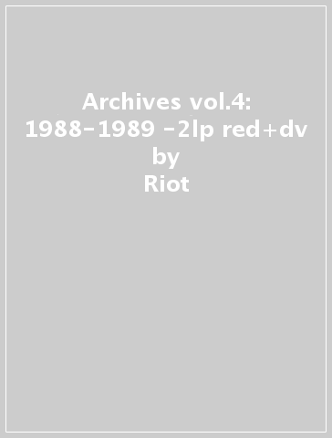 Archives vol.4: 1988-1989 -2lp red+dv - Riot