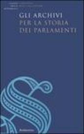 Archivi per la storia dei Parlamenti (Gli)