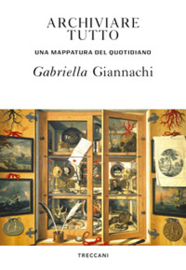 Archiviare tutto. Una mappatura del quotidiano - Gabriella Giannachi