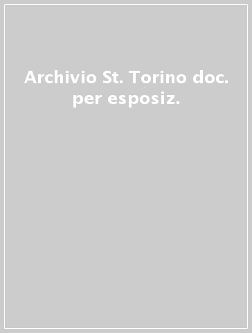 Archivio St. Torino doc. per esposiz.