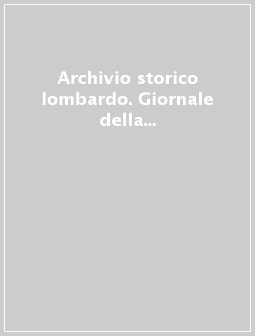 Archivio storico lombardo. Giornale della Società storica lombarda