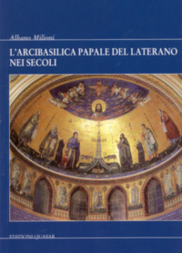 L'Arcibasilica papale del Laterano nei secoli