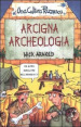 Arcigna archeologia. Ediz. illustrata