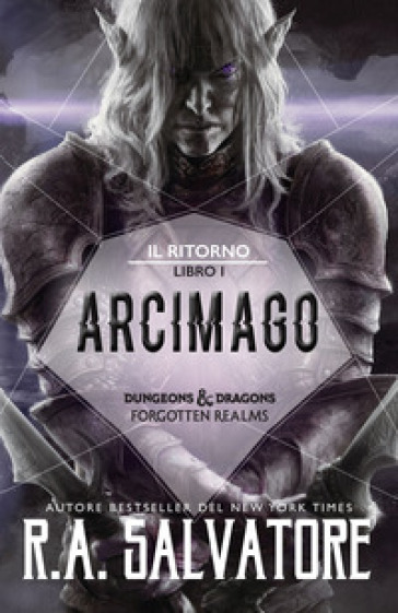 Arcimago. Il ritorno. Dungeons & Dragons. Forgotten Realms. 1. - R. A. Salvatore