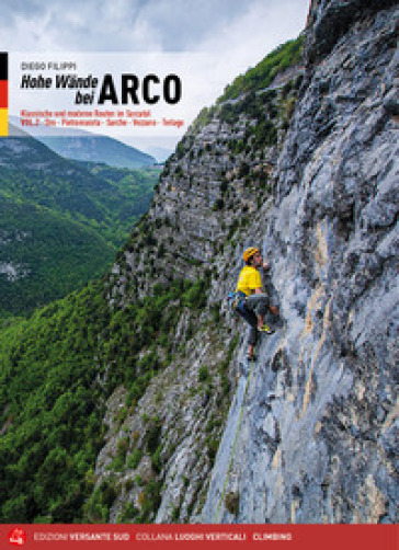 Arco pareti. Vie classiche, moderne e sportive in Valle del Sarca. Ediz. tedesca. 2: Dro, Pietramurata, Sarche, Vezzano, Terlago - Diego Filippi