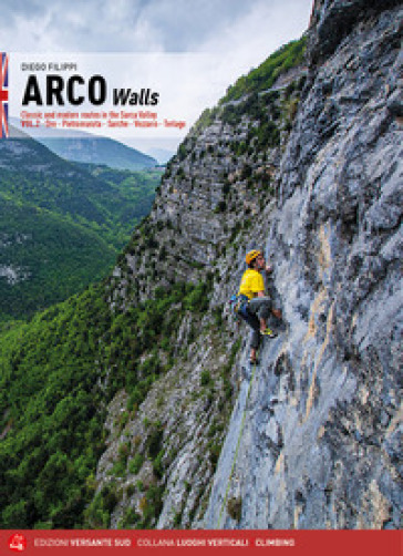 Arco pareti. Vie classiche, moderne e sportive in Valle del Sarca. Ediz. inglese. 2: Dro, Pietramurata, Sarche, Vezzano, Terlago - Diego Filippi