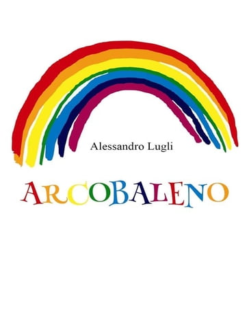 Arcobaleno - Alessandro Lugli