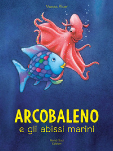 Arcobaleno e gli abissi marini. Ediz. a colori - Marcus Pfister